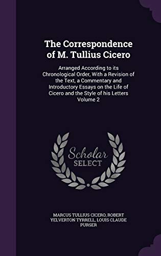 9781359723192: The Correspondence of M. Tullius Cicero: Arranged According to its Chronological Order, With a Revision of the Text, a Commentary and Introductory ... Cicero and the Style of his Letters Volume 2