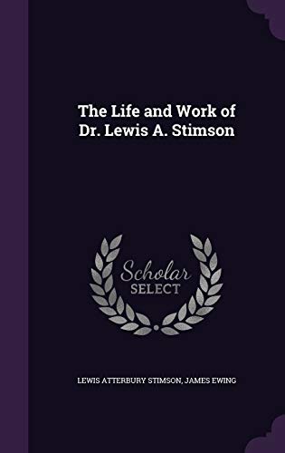 9781359728586: The Life and Work of Dr. Lewis A. Stimson