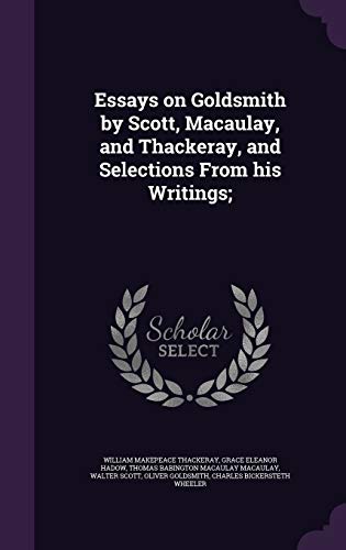 9781359732644: Essays on Goldsmith by Scott, Macaulay, and Thackeray, and Selections From his Writings;