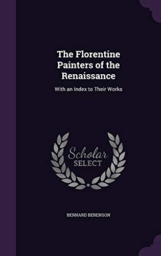 9781359732811: The Florentine Painters of the Renaissance: With an Index to Their Works