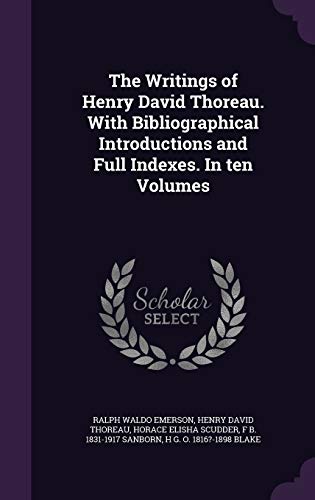 The Writings of Henry David Thoreau. with Bibliographical Introductions and Full Indexes. in Ten Volumes (Hardback) - Ralph Waldo Emerson, Henry David Thoreau, Horace Elisha Scudder