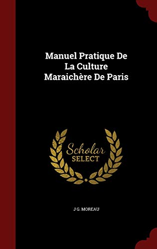 Beispielbild fr Manuel Pratique De La Culture Maraichre De Paris zum Verkauf von medimops