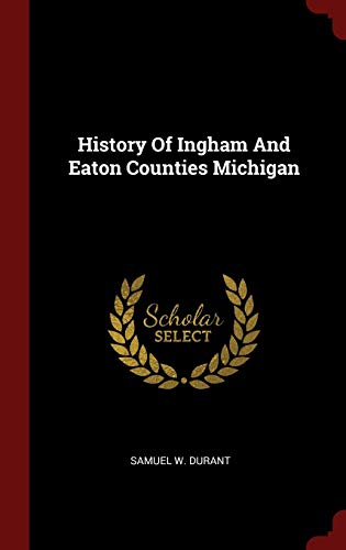 9781359875433: History Of Ingham And Eaton Counties Michigan