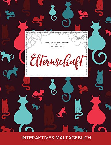 Maltagebuch Fur Erwachsene: Elternschaft (Schmetterlingsillustrationen, Katzen) (Paperback) - Courtney Wegner