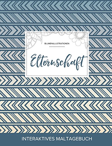 Maltagebuch Fur Erwachsene: Elternschaft (Blumenillustrationen, Tribal) (Paperback) - Courtney Wegner