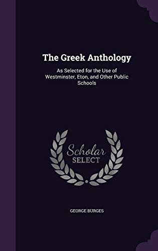 9781359904447: The Greek Anthology: As Selected for the Use of Westminster, Eton, and Other Public Schools