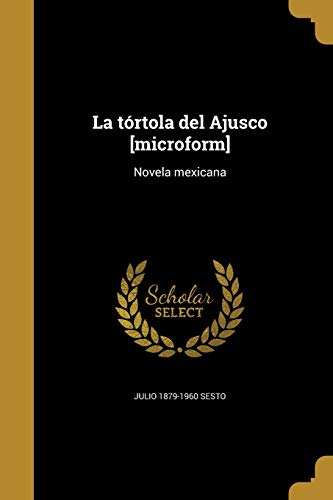 9781360014876: La trtola del Ajusco [microform]: Novela mexicana (Spanish Edition)
