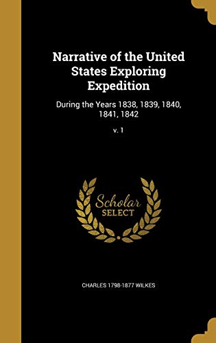 9781360022703: Narrative of the United States Exploring Expedition: During the Years 1838, 1839, 1840, 1841, 1842; v. 1