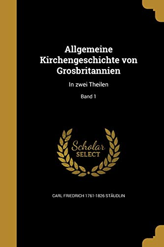 9781360040677: Allgemeine Kirchengeschichte von Grosbritannien: In zwei Theilen; Band 1
