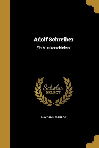 Stock image for Adolf Schreiber: Ein Musikerschicksal (German Edition) for sale by California Books