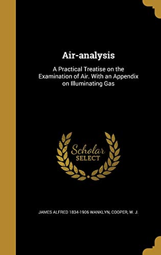 9781360155722: Air-analysis: A Practical Treatise on the Examination of Air. With an Appendix on Illuminating Gas