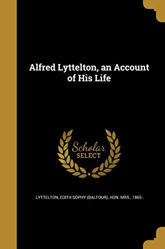 9781360170572: Alfred Lyttelton, an Account of His Life