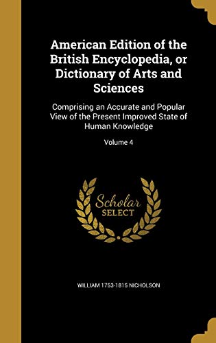 9781360211503: American Edition of the British Encyclopedia, or Dictionary of Arts and Sciences: Comprising an Accurate and Popular View of the Present Improved State of Human Knowledge; Volume 4
