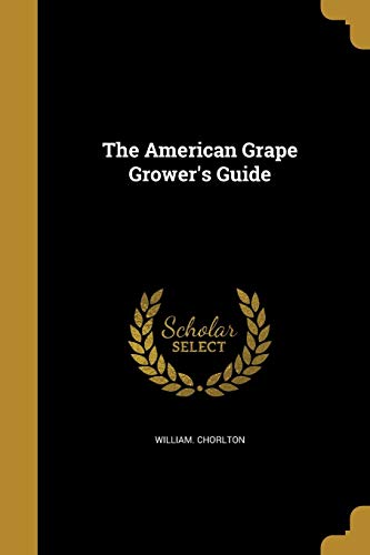 9781360216737: The American Grape Grower's Guide
