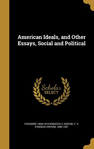 9781360219325: American Ideals, and Other Essays, Social and Political