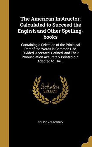 9781360220222: The American Instructor; Calculated to Succeed the English and Other Spelling-books