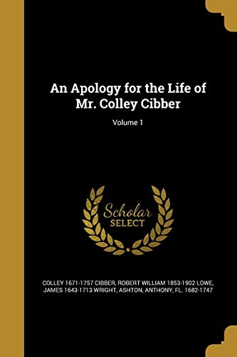 9781360388373: An Apology for the Life of Mr. Colley Cibber; Volume 1