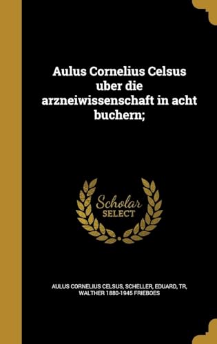 9781360464749: Aulus Cornelius Celsus ber die arzneiwissenschaft in acht bchern;