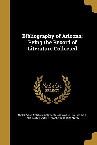 Imagen de archivo de Bibliography of Arizona; Being the Record of Literature Collected a la venta por Lucky's Textbooks