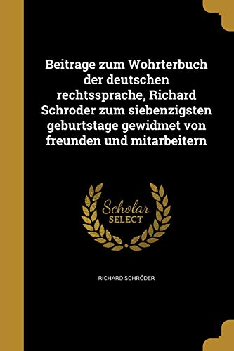 9781360564906: Beitrge zum Whrterbuch der deutschen rechtssprache, Richard Schrder zum siebenzigsten geburtstage gewidmet von freunden und mitarbeitern