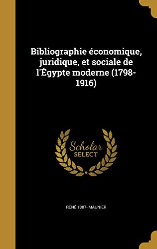 Stock image for Bibliographie conomique, juridique, et sociale de l'gypte moderne (1798-1916) (French Edition) for sale by ALLBOOKS1