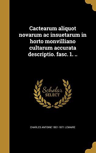 9781360613802: Cactearum aliquot novarum ac insuetarum in horto monvilliano cultarum accurata descriptio. fasc. 1. ..