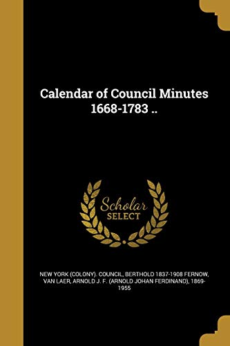9781360636993: Calendar of Council Minutes 1668-1783 ..