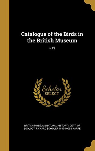 9781360684604: Catalogue of the Birds in the British Museum; v.19