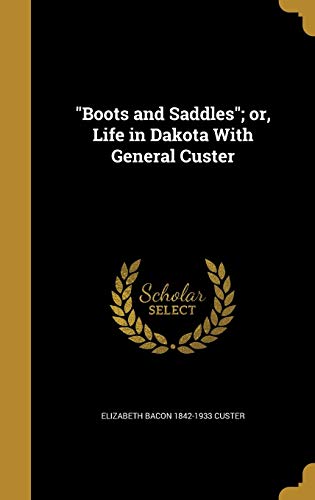 Imagen de archivo de "Boots and Saddles"; or, Life in Dakota With General Custer a la venta por Books From California