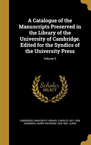 9781360696492: A Catalogue of the Manuscripts Preserved in the Library of the University of Cambridge. Edited for the Syndics of the University Press; Volume 3