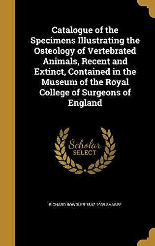 9781360702179: Catalogue of the Specimens Illustrating the Osteology of Vertebrated Animals, Recent and Extinct, Contained in the Museum of the Royal College of Surgeons of England