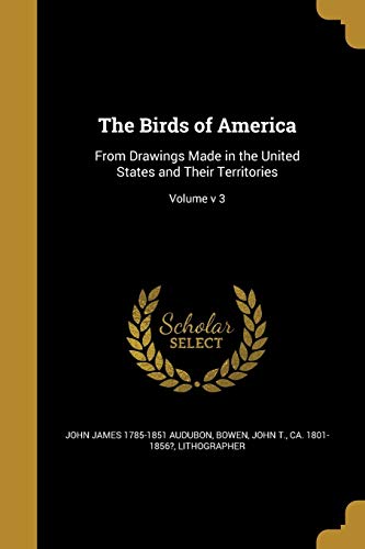 Beispielbild fr The Birds of America: From Drawings Made in the United States and Their Territories; Volume v 3 zum Verkauf von California Books