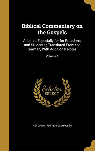 9781360762791: Biblical Commentary on the Gospels: Adapted Especially for for Preachers and Students ; Translated From the German, With Additional Notes; Volume 1