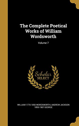 9781360786339: The Complete Poetical Works of William Wordsworth; Volume 7