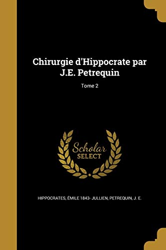 9781360809984: Chirurgie d'Hippocrate par J.E. Petrequin; Tome 2 (French Edition)