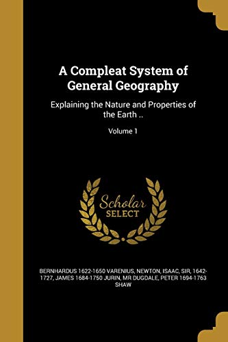 9781360986111: A Compleat System of General Geography: Explaining the Nature and Properties of the Earth ..; Volume 1