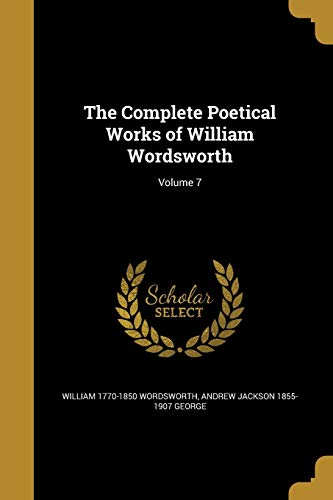 9781361048344: The Complete Poetical Works of William Wordsworth; Volume 7
