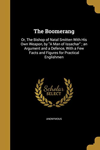9781361079850: The Boomerang: Or, The Bishop of Natal Smitten With His Own Weapon, by "A Man of Issachar" ; an Argument and a Defence, With a Few Facts and Figures for Practical Englishmen