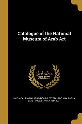 9781361162620: Catalogue of the National Museum of Arab Art