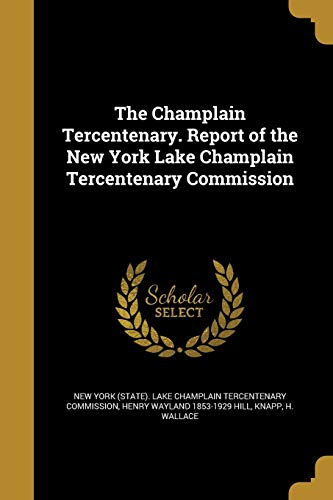 Beispielbild fr The Champlain Tercentenary. Report of the New York Lake Champlain Tercentenary Commission zum Verkauf von ALLBOOKS1