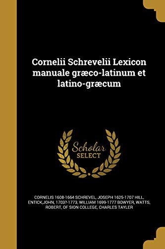 9781361493373: Cornelii Schrevelii Lexicon manuale grco-latinum et latino-grcum (Latin Edition)