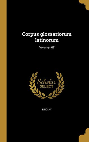 9781361505427: Corpus glossariorum latinorum; Volumen 07