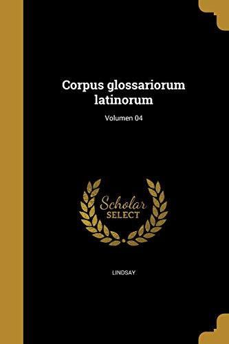 9781361506714: Corpus glossariorum latinorum; Volumen 04