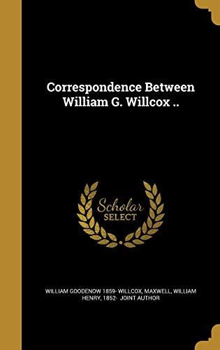 Beispielbild fr Correspondence Between William G. Willcox . zum Verkauf von Lucky's Textbooks