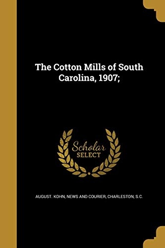 9781361570715: The Cotton Mills of South Carolina, 1907;