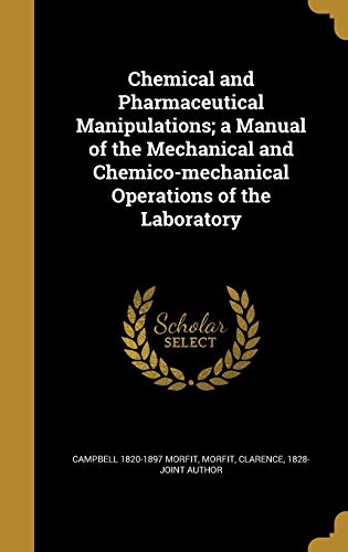 9781361611302: Chemical and Pharmaceutical Manipulations; a Manual of the Mechanical and Chemico-mechanical Operations of the Laboratory