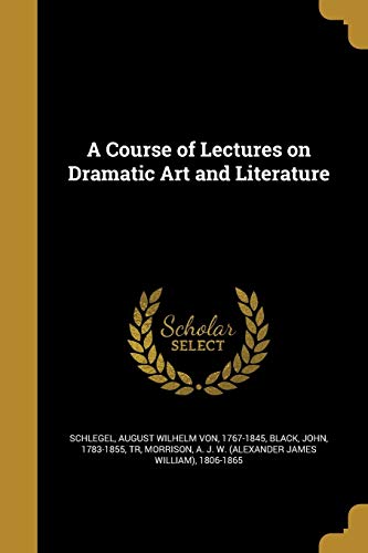 Stock image for A Course of Lectures on Dramatic Art and Literature for sale by Reuseabook