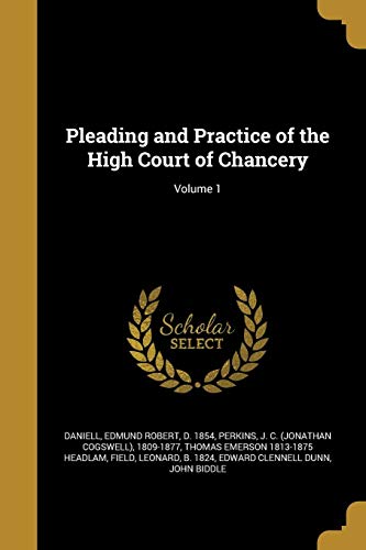 Pleading and Practice of the High Court of Chancery; Volume 1 (Paperback) - Thomas Emerson 1813-1875 Headlam