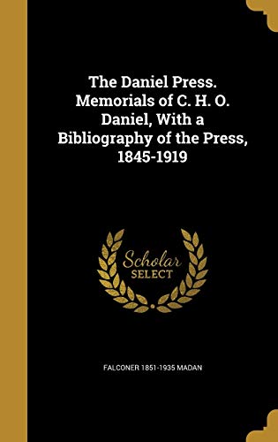 Stock image for The Daniel Press. Memorials of C. H. O. Daniel With a Bibliography of the Press 1845-1919 for sale by Books Puddle