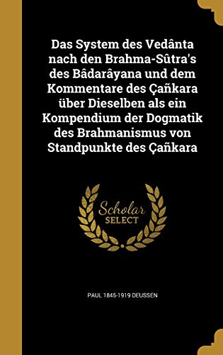 9781361708347: Das System des Vednta nach den Brahma-Stra's des Bdaryana und dem Kommentare des akara ber Dieselben als ein Kompendium der Dogmatik des ... von Standpunkte des akara (German Edition)